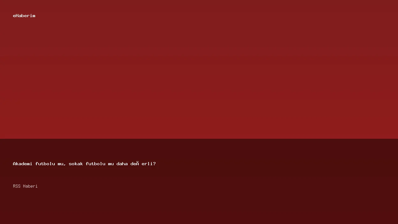 Akademi futbolu mu, sokak futbolu mu daha değerli?